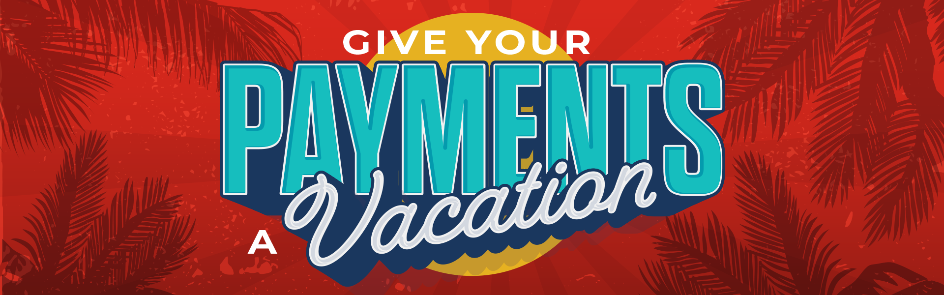 Give Your Payments a Vacation - No Payments Until 2027